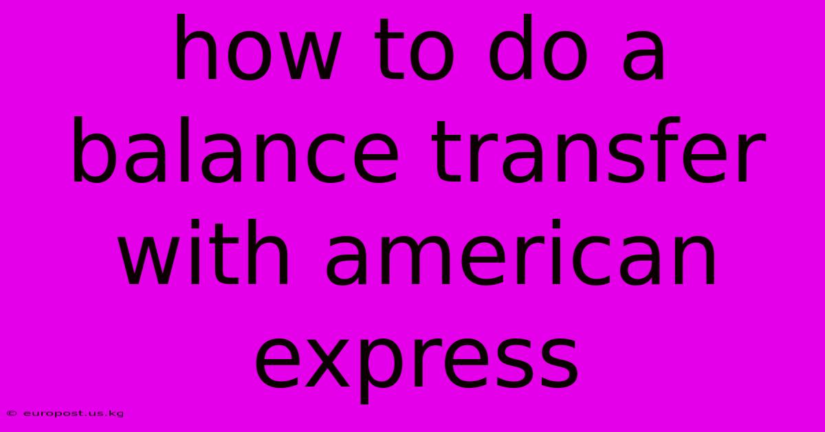 How To Do A Balance Transfer With American Express