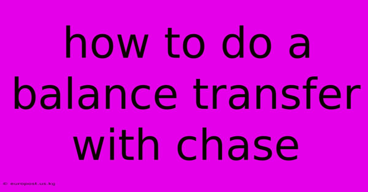 How To Do A Balance Transfer With Chase