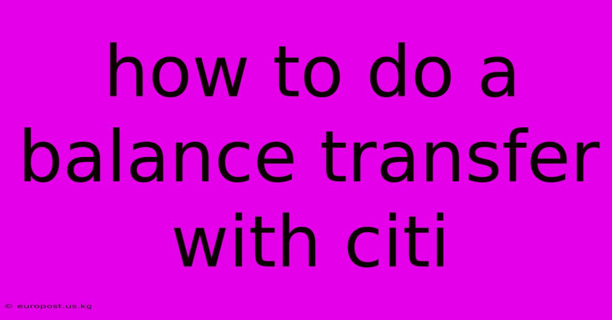 How To Do A Balance Transfer With Citi