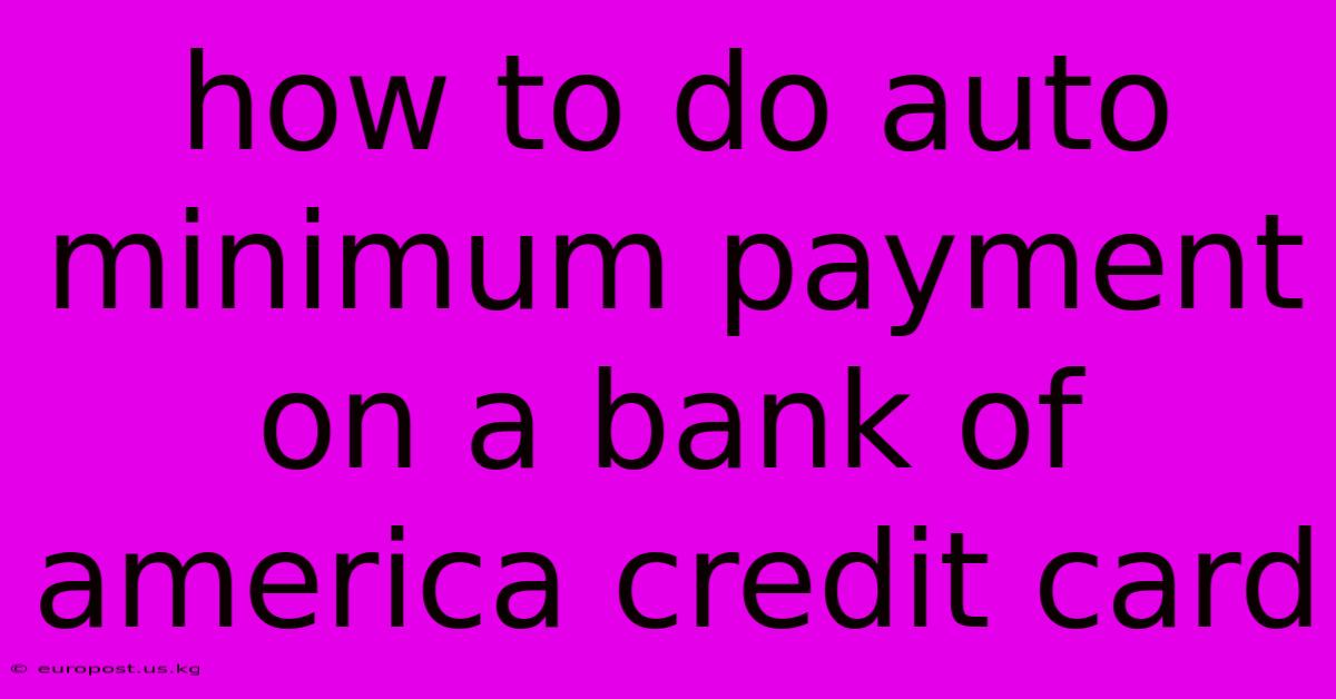 How To Do Auto Minimum Payment On A Bank Of America Credit Card