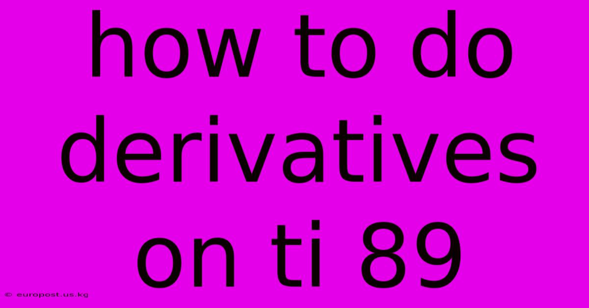 How To Do Derivatives On Ti 89