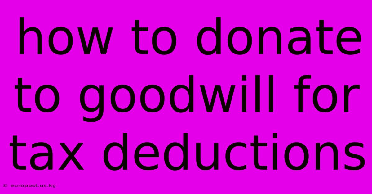 How To Donate To Goodwill For Tax Deductions