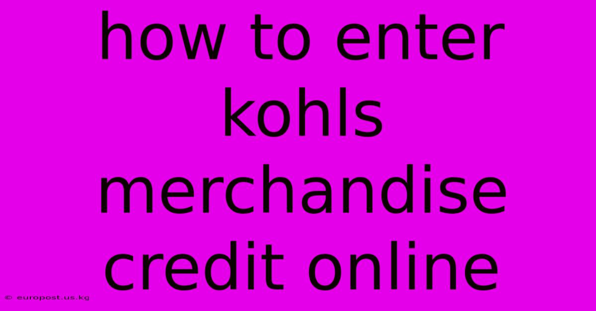 How To Enter Kohls Merchandise Credit Online