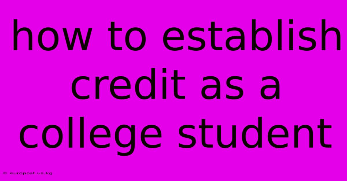 How To Establish Credit As A College Student