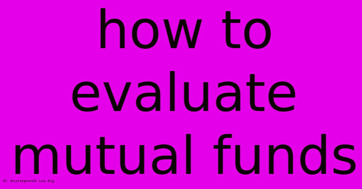 How To Evaluate Mutual Funds