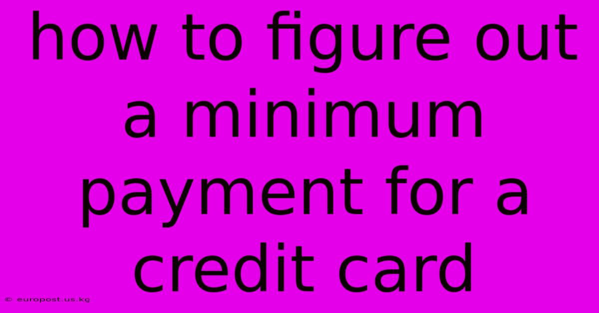 How To Figure Out A Minimum Payment For A Credit Card