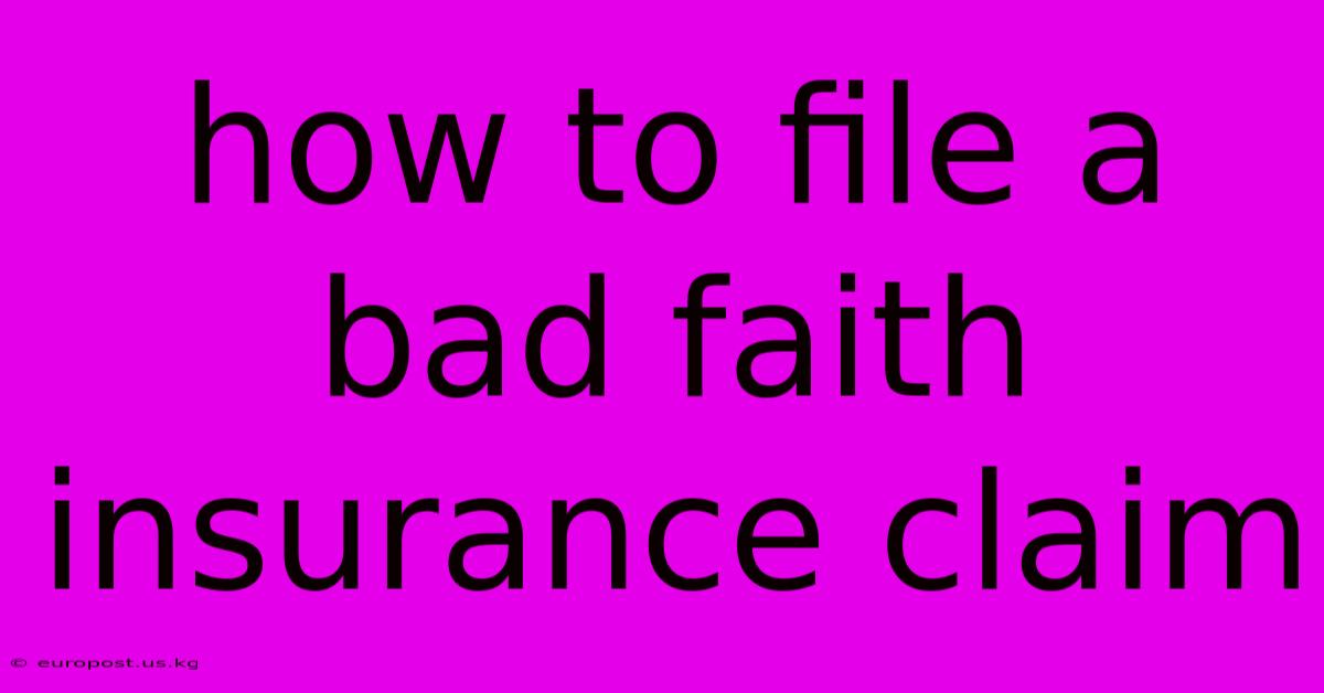 How To File A Bad Faith Insurance Claim