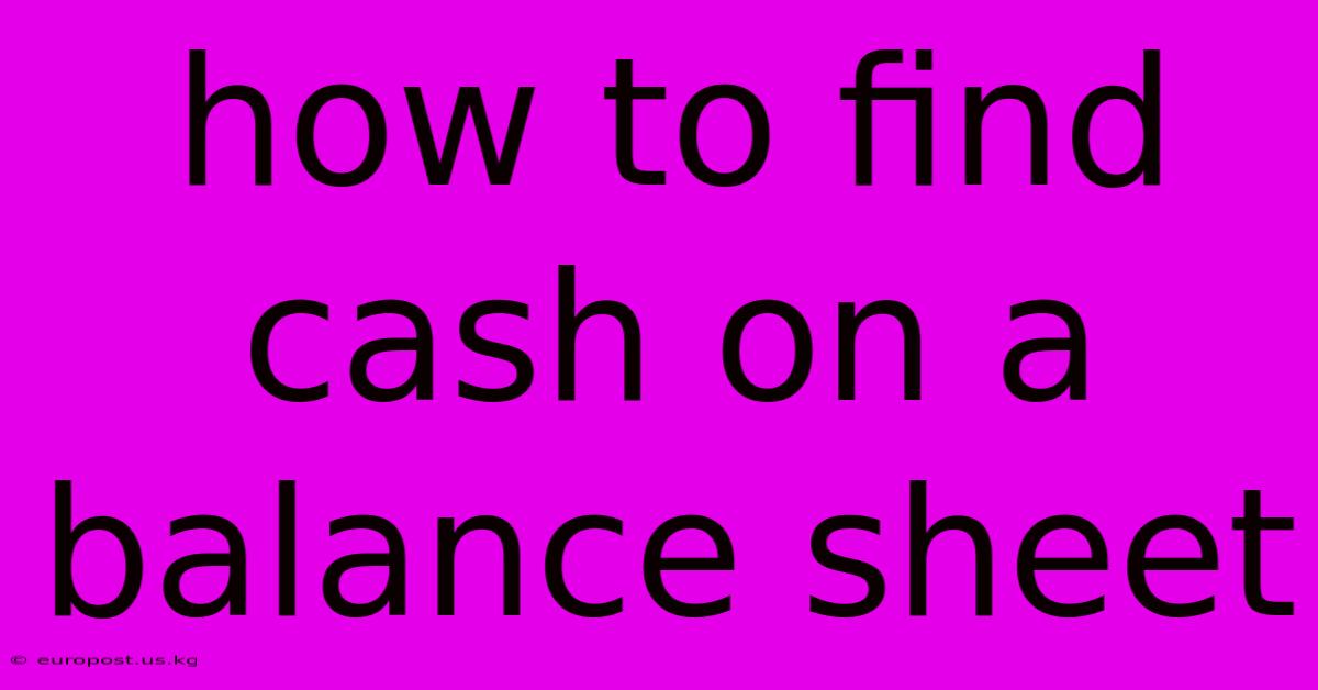 How To Find Cash On A Balance Sheet