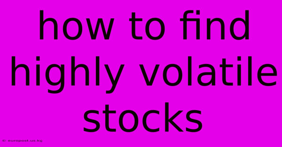 How To Find Highly Volatile Stocks