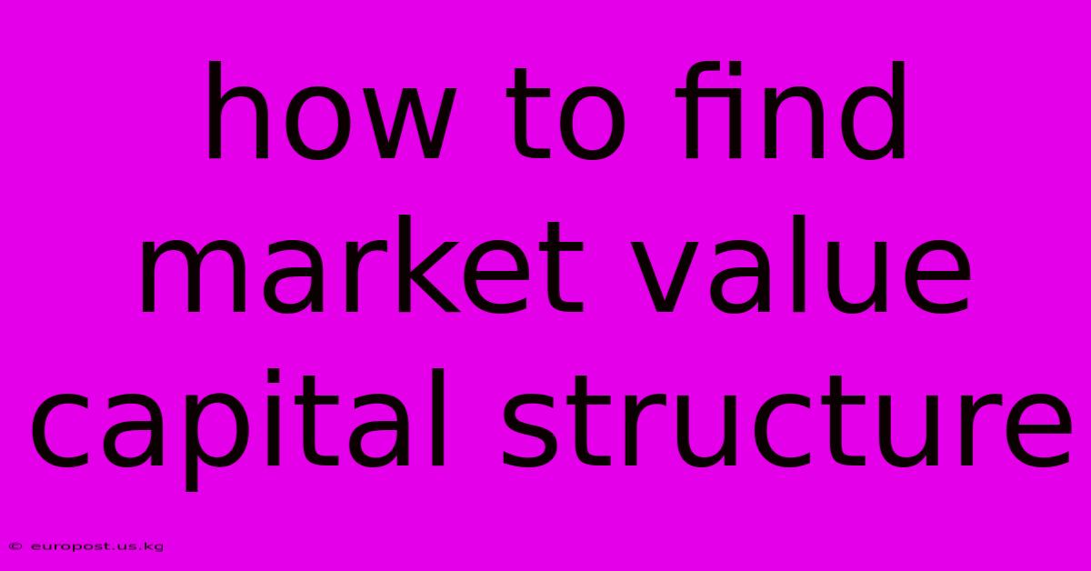 How To Find Market Value Capital Structure