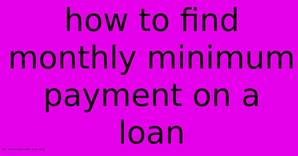 How To Find Monthly Minimum Payment On A Loan