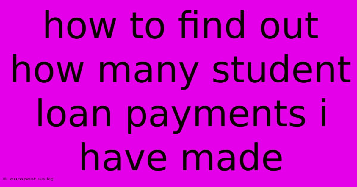 How To Find Out How Many Student Loan Payments I Have Made