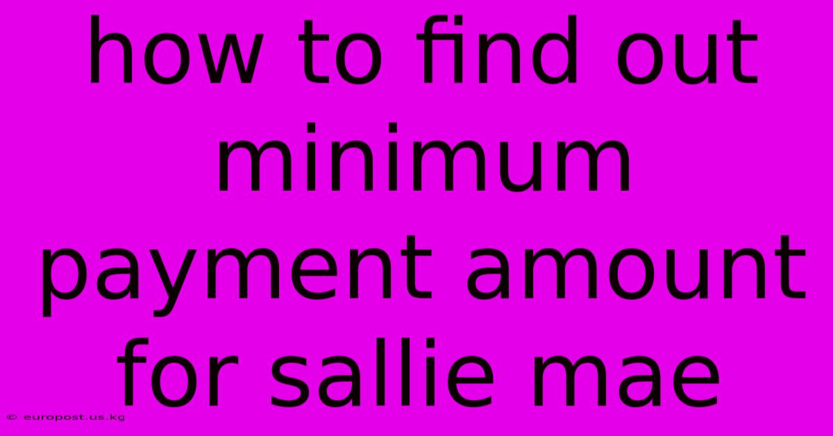 How To Find Out Minimum Payment Amount For Sallie Mae