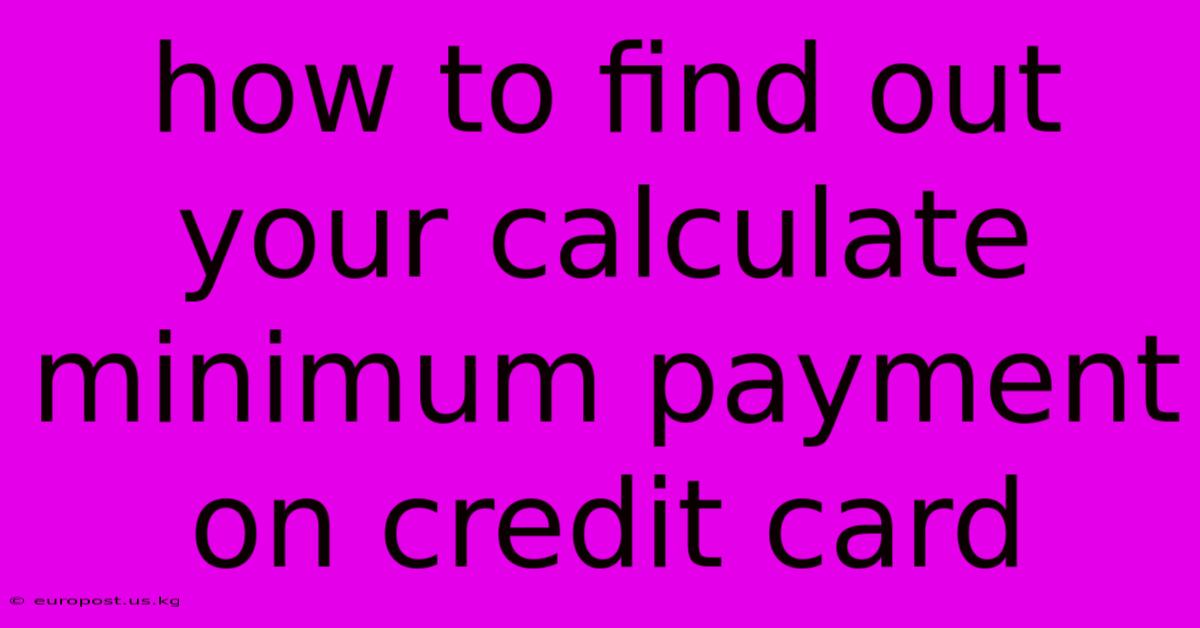 How To Find Out Your Calculate Minimum Payment On Credit Card