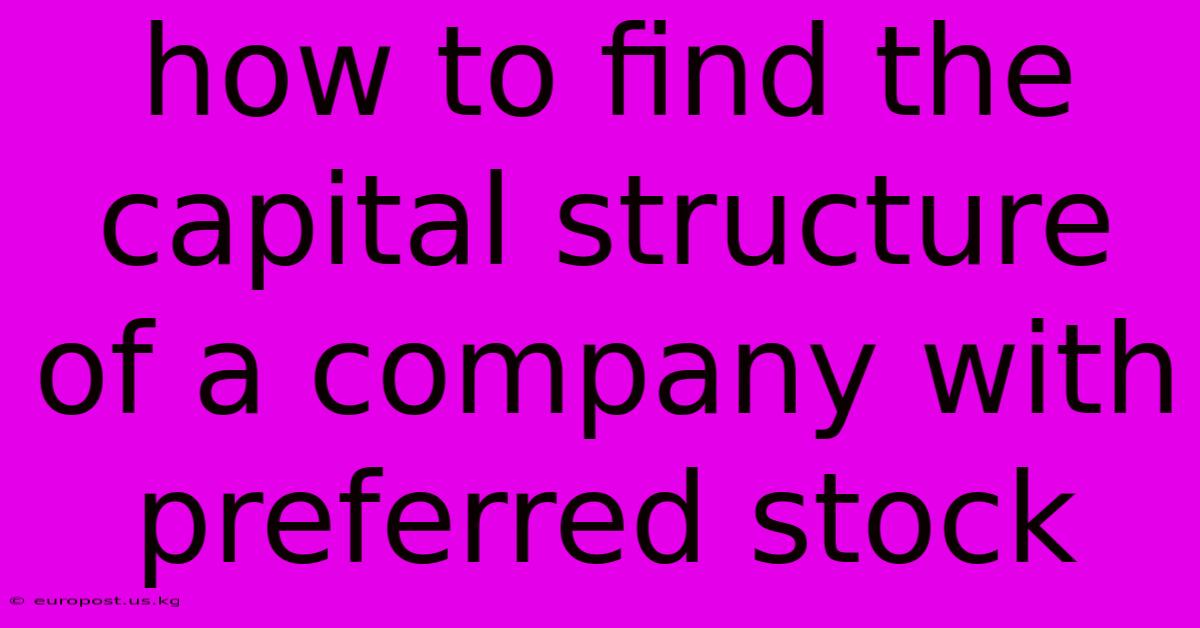 How To Find The Capital Structure Of A Company With Preferred Stock