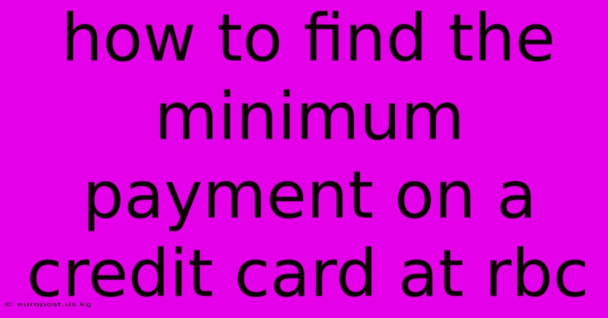 How To Find The Minimum Payment On A Credit Card At Rbc