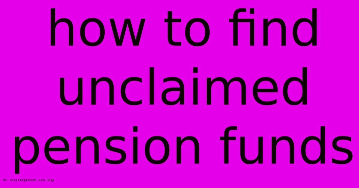 How To Find Unclaimed Pension Funds