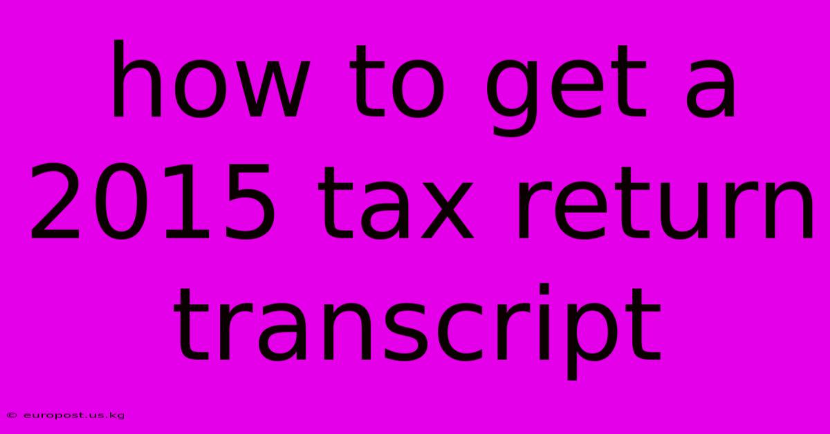 How To Get A 2015 Tax Return Transcript