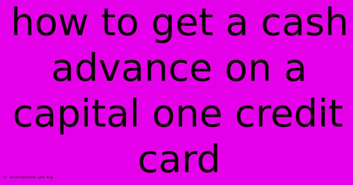 How To Get A Cash Advance On A Capital One Credit Card