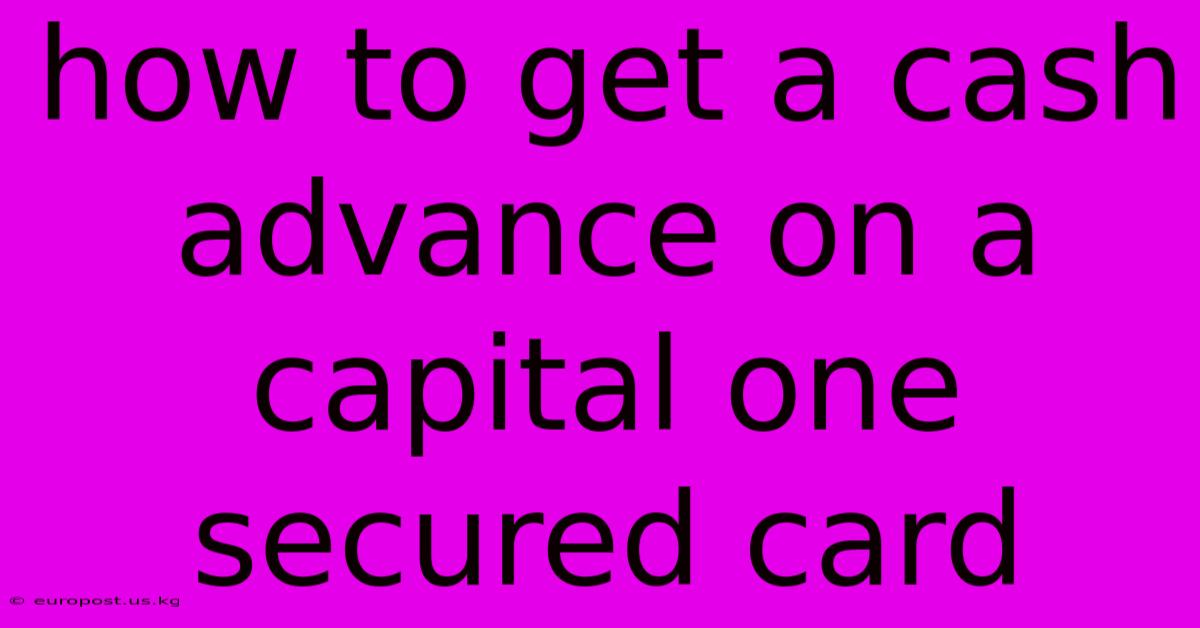 How To Get A Cash Advance On A Capital One Secured Card