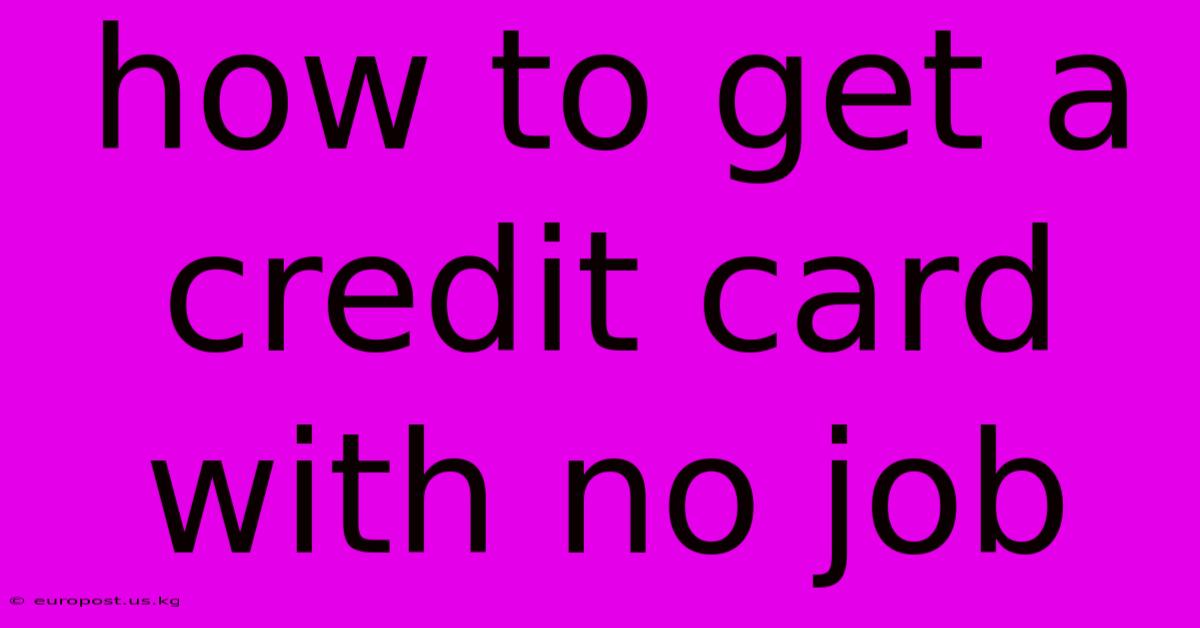 How To Get A Credit Card With No Job