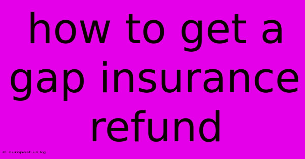 How To Get A Gap Insurance Refund