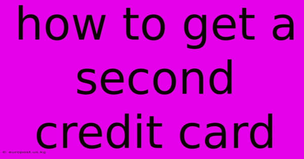 How To Get A Second Credit Card