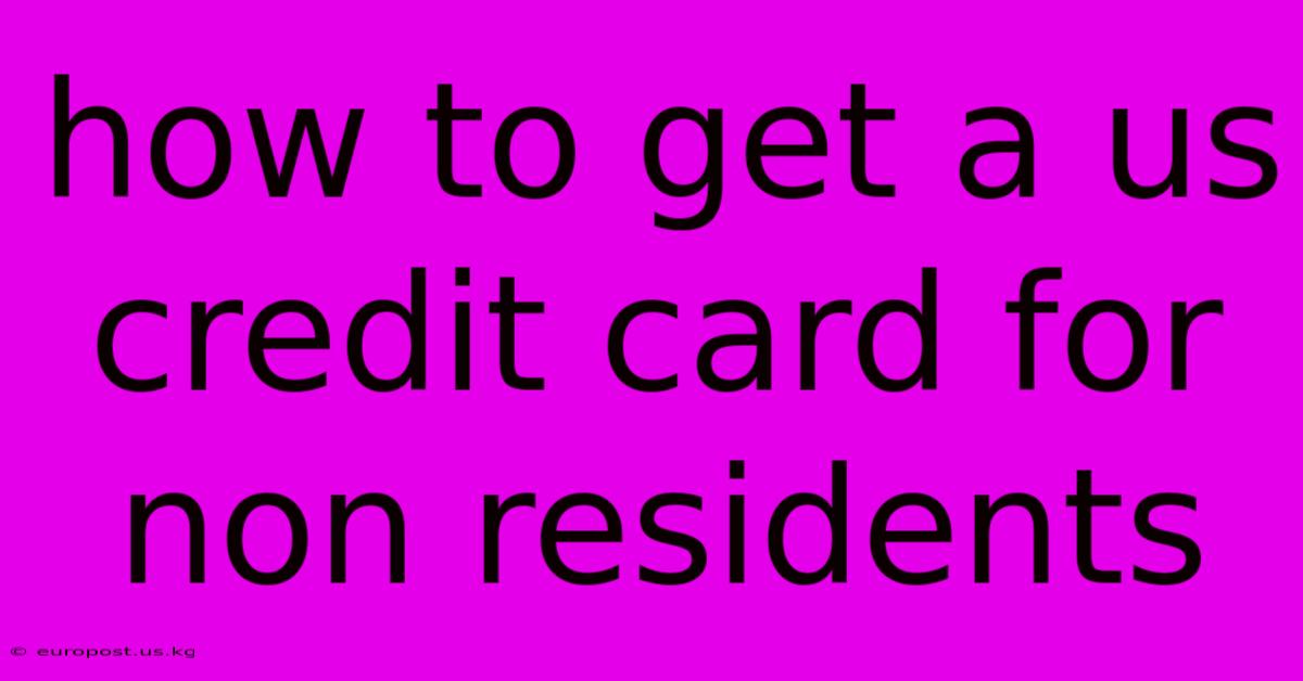 How To Get A Us Credit Card For Non Residents