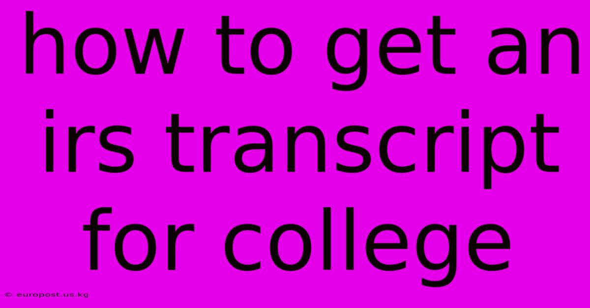 How To Get An Irs Transcript For College