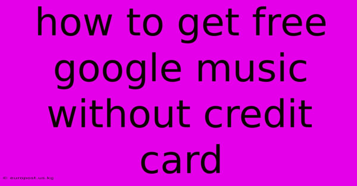 How To Get Free Google Music Without Credit Card