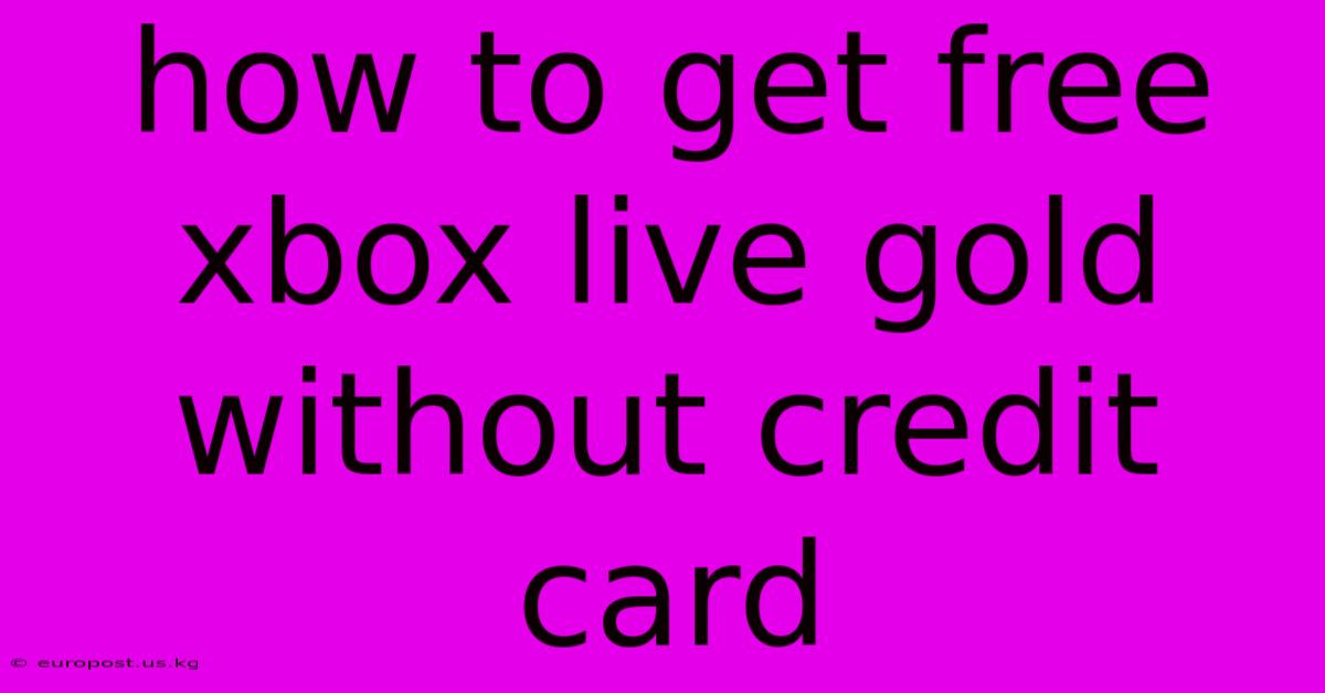 How To Get Free Xbox Live Gold Without Credit Card