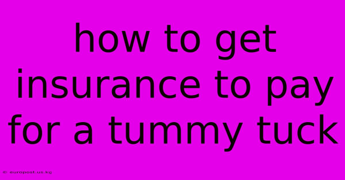 How To Get Insurance To Pay For A Tummy Tuck