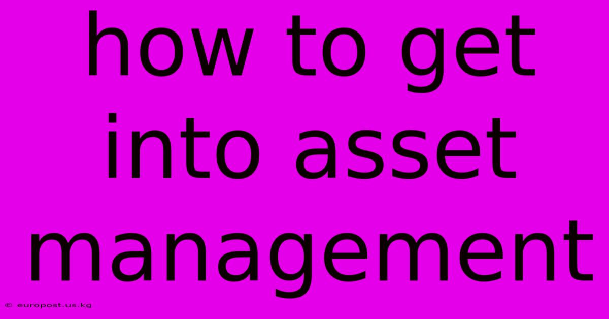 How To Get Into Asset Management