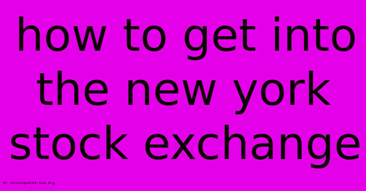 How To Get Into The New York Stock Exchange