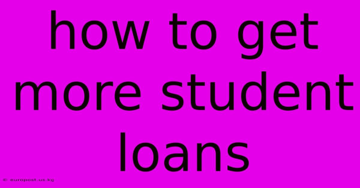 How To Get More Student Loans