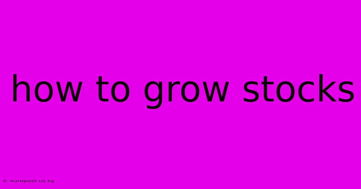 How To Grow Stocks