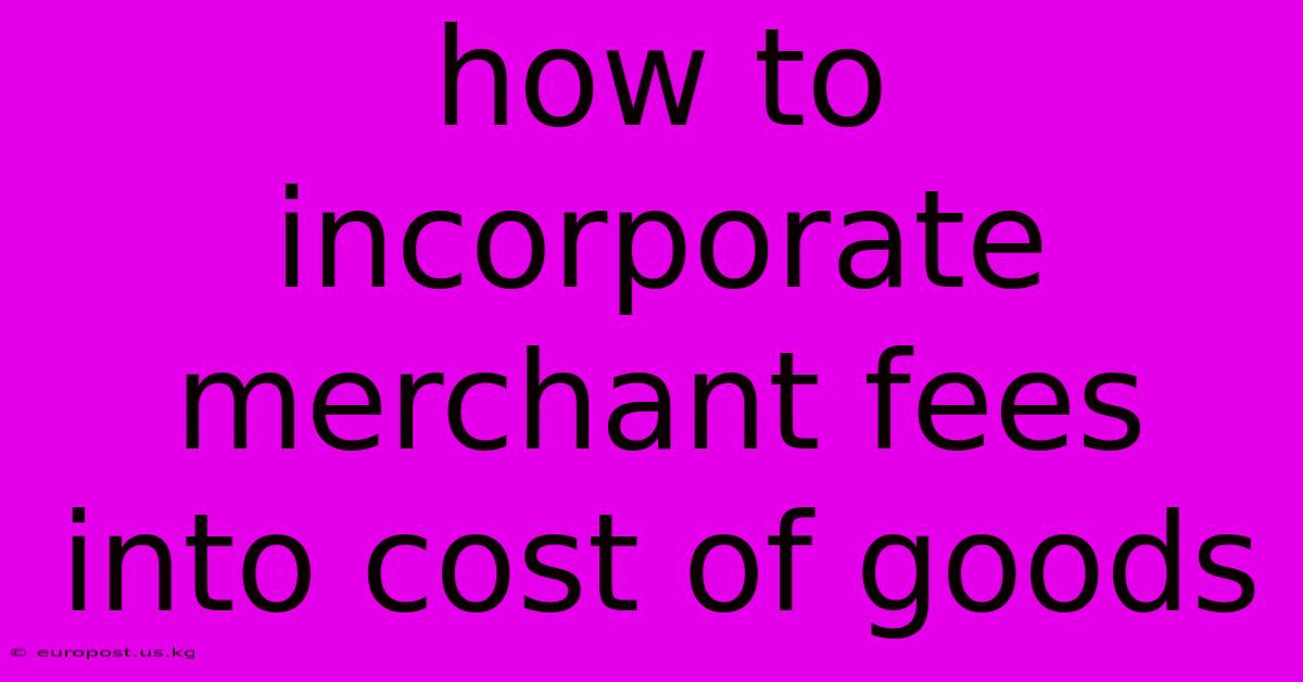 How To Incorporate Merchant Fees Into Cost Of Goods