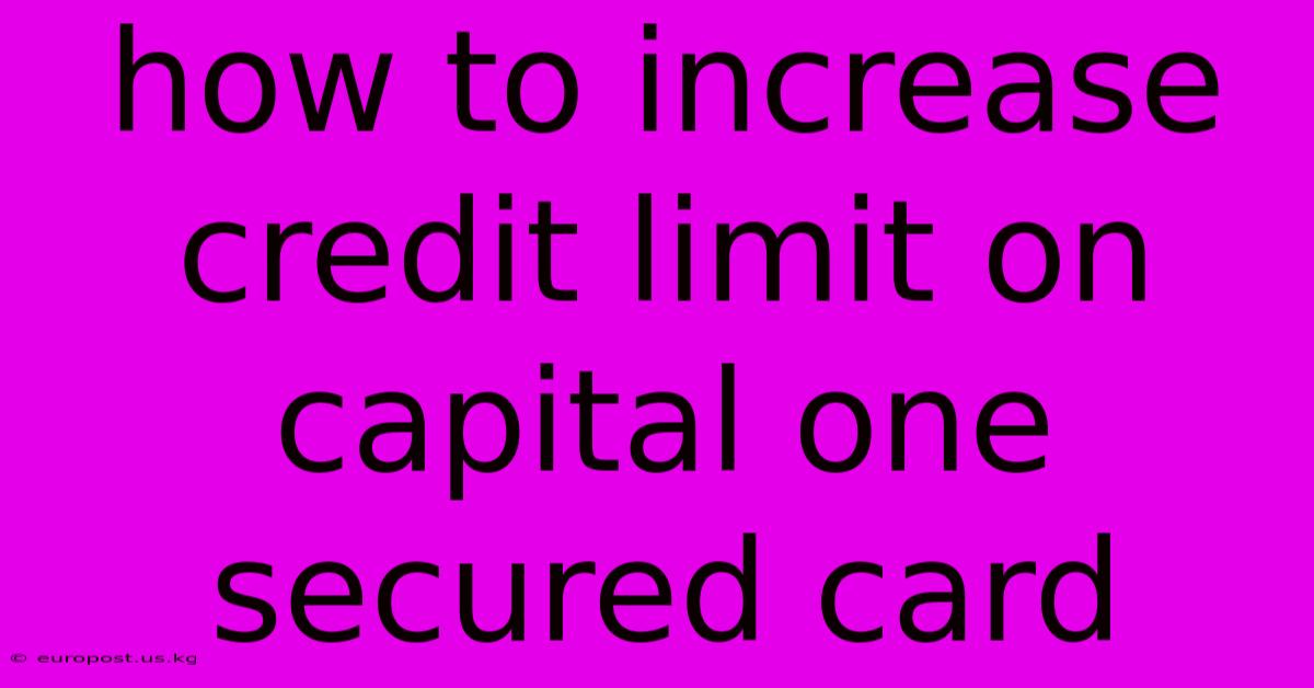 How To Increase Credit Limit On Capital One Secured Card