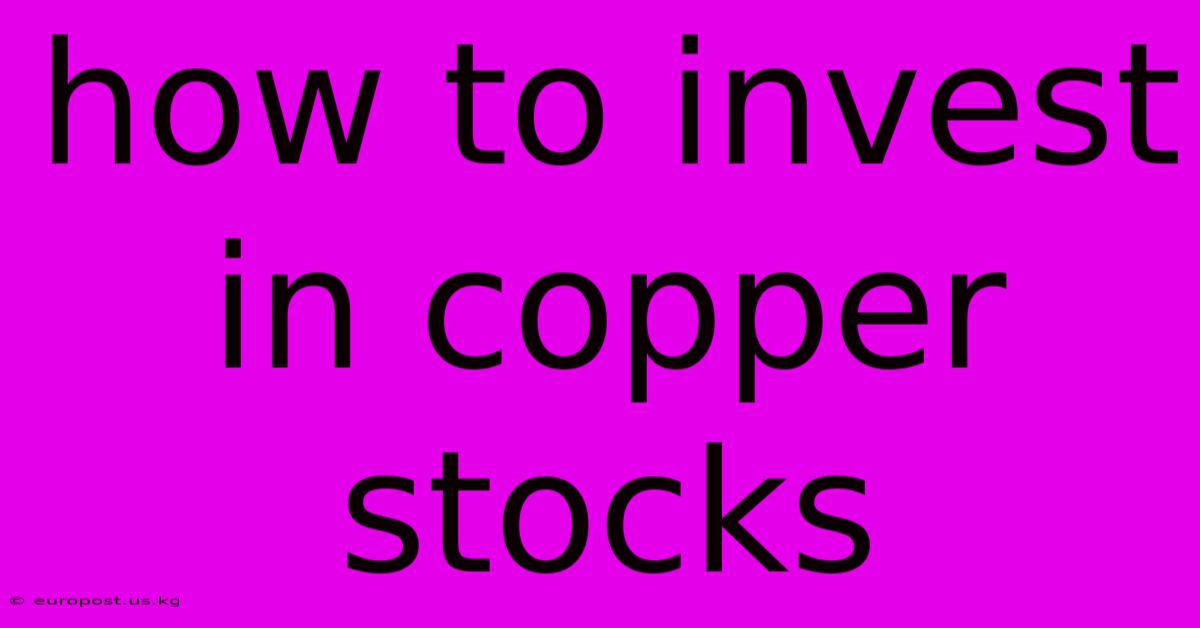 How To Invest In Copper Stocks