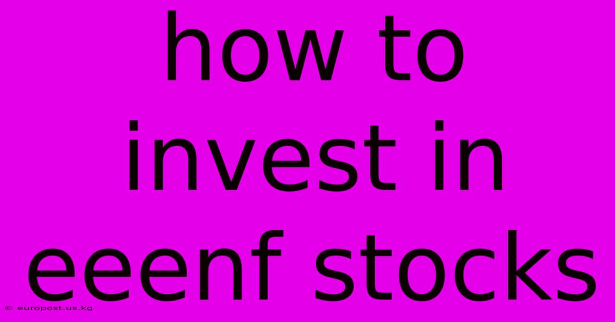 How To Invest In Eeenf Stocks