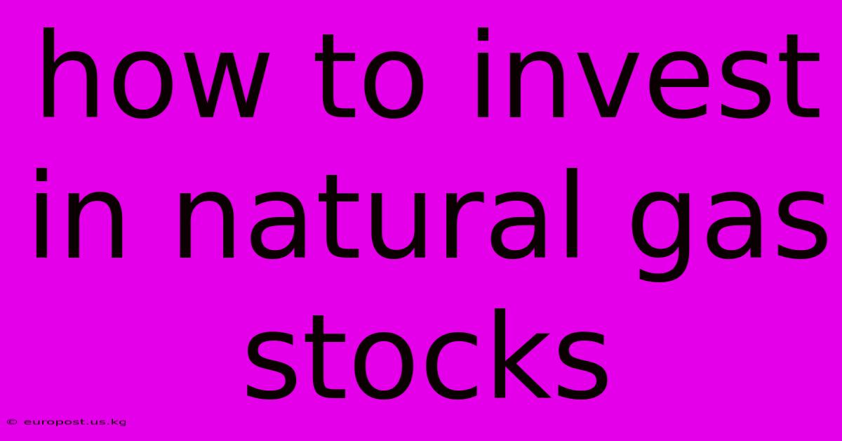 How To Invest In Natural Gas Stocks