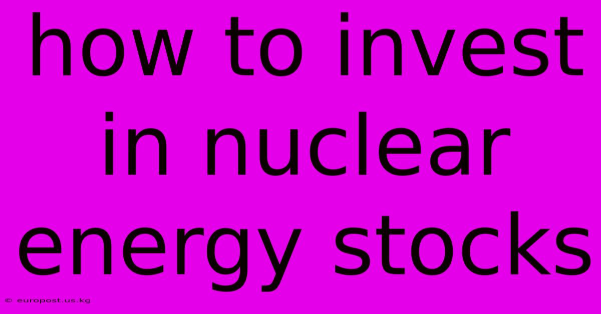 How To Invest In Nuclear Energy Stocks