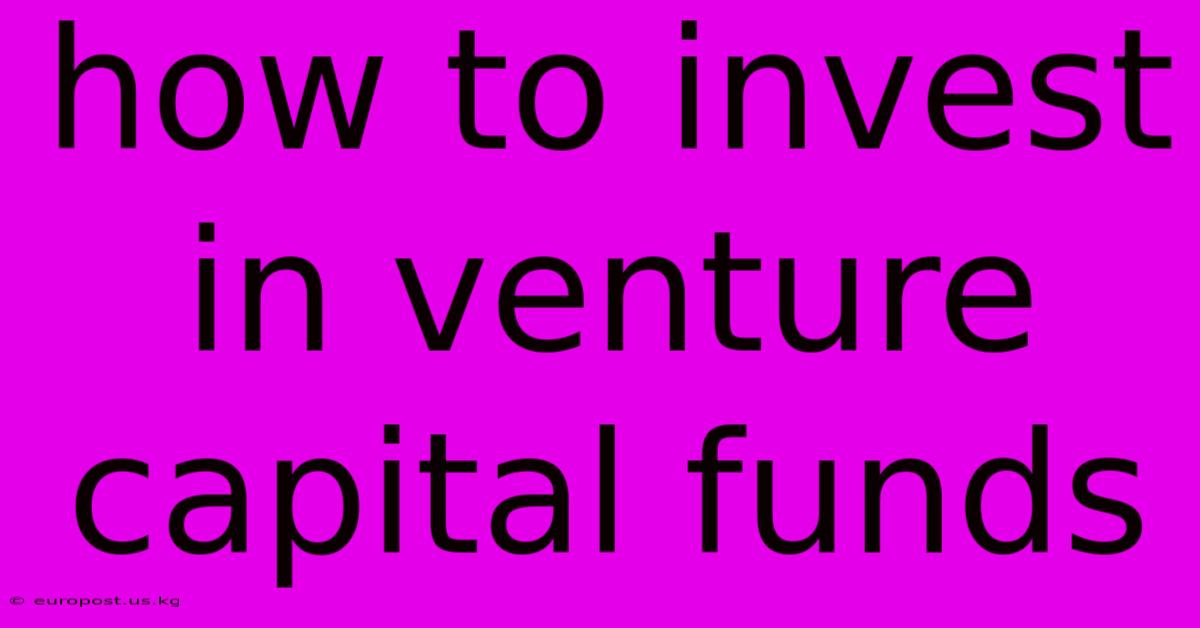 How To Invest In Venture Capital Funds