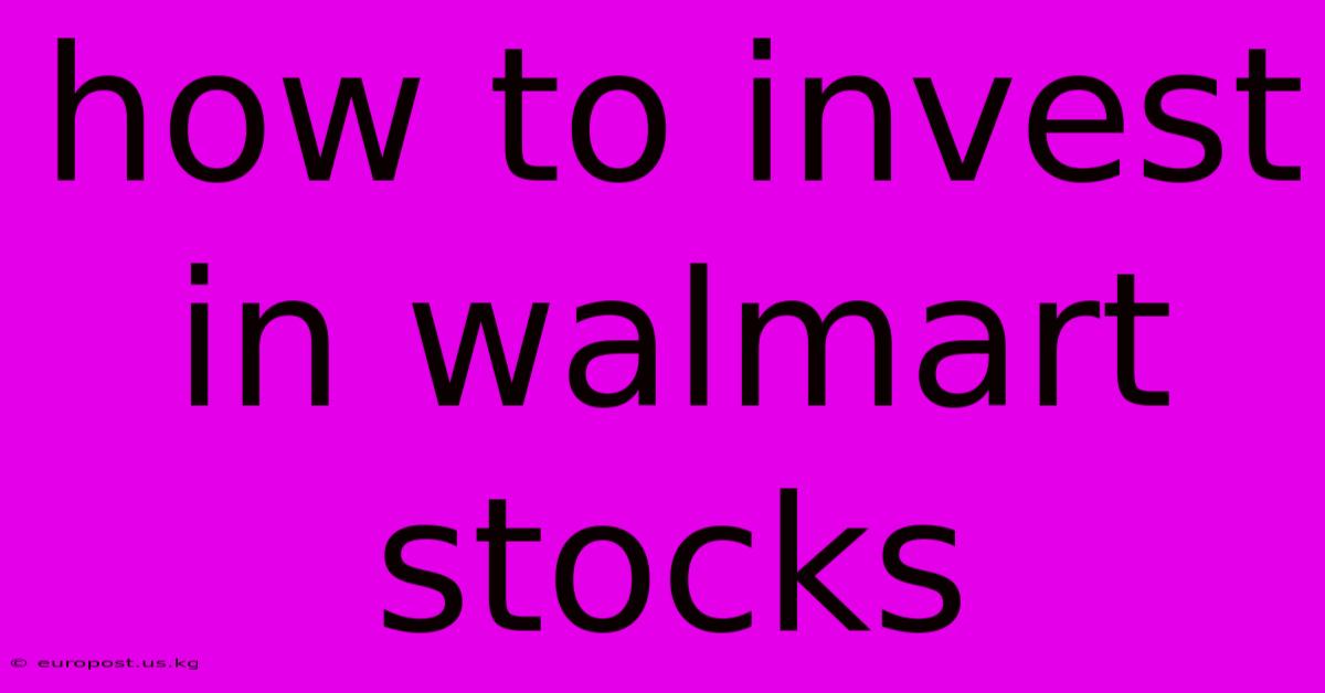 How To Invest In Walmart Stocks