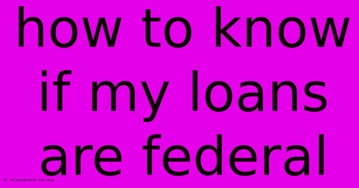 How To Know If My Loans Are Federal