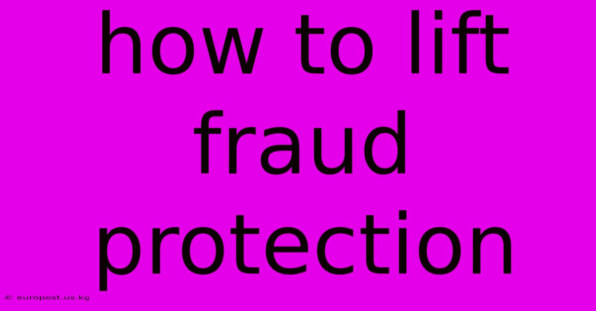 How To Lift Fraud Protection