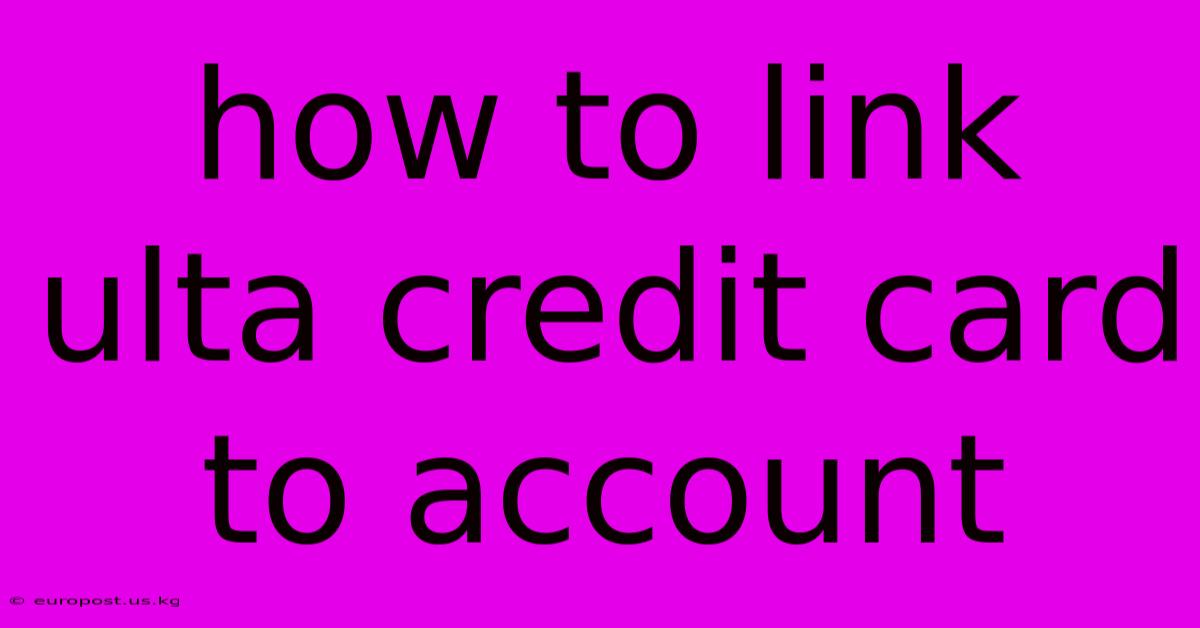 How To Link Ulta Credit Card To Account