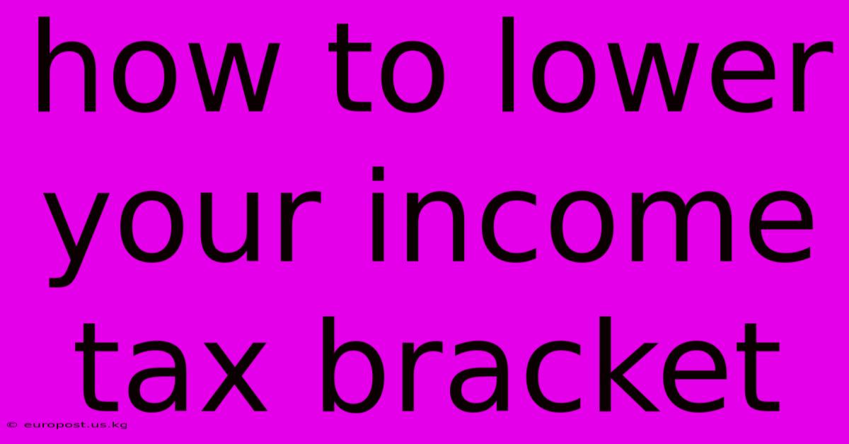 How To Lower Your Income Tax Bracket