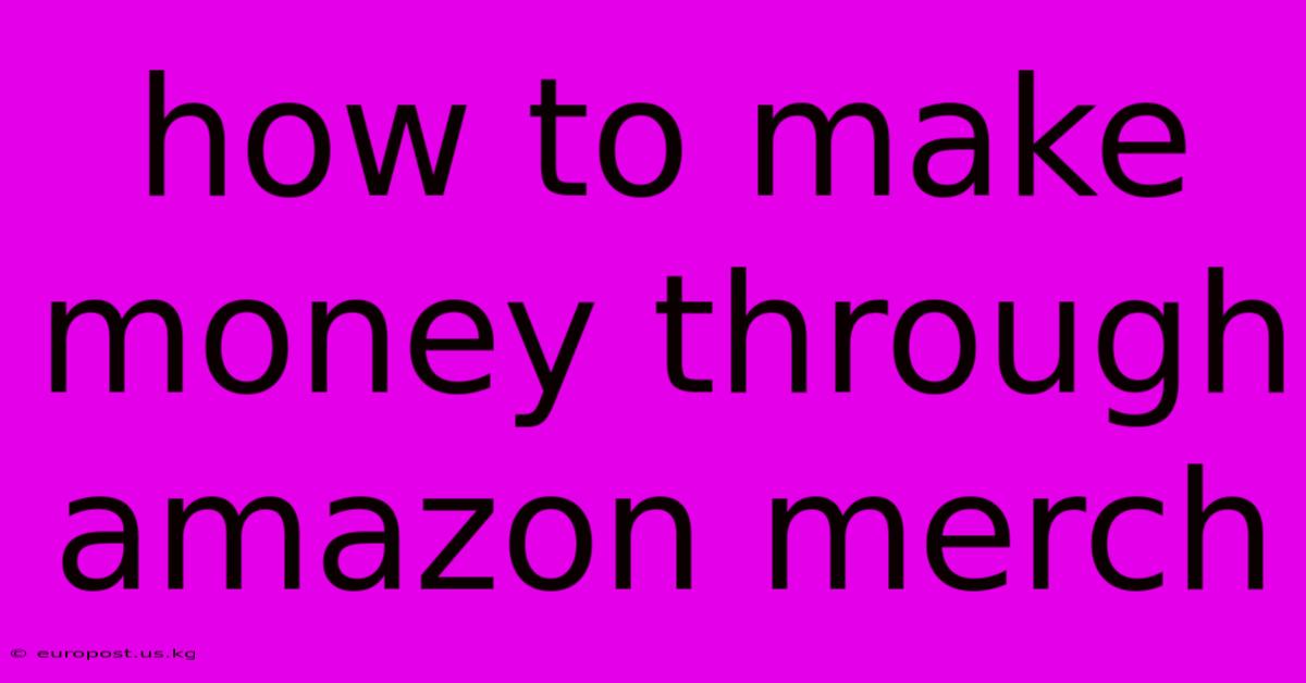 How To Make Money Through Amazon Merch