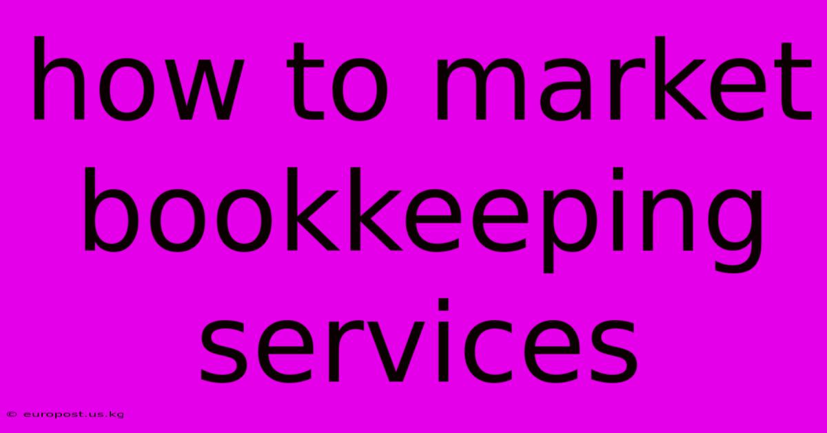 How To Market Bookkeeping Services